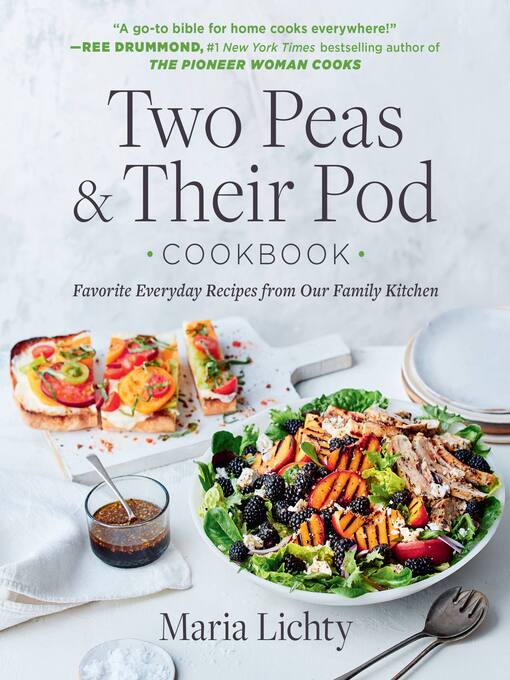 Title details for Two Peas & Their Pod Cookbook by Maria Lichty - Wait list